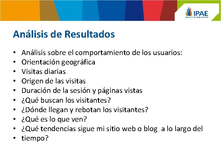 Análisis de Resultados • • • Análisis sobre el comportamiento de los usuarios: Orientación