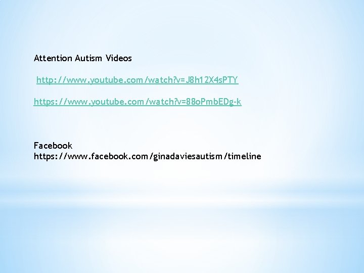 Attention Autism Videos http: //www. youtube. com/watch? v=J 8 h 12 X 4 s.