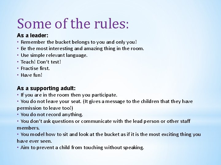 Some of the rules: As a leader: • Remember the bucket belongs to you