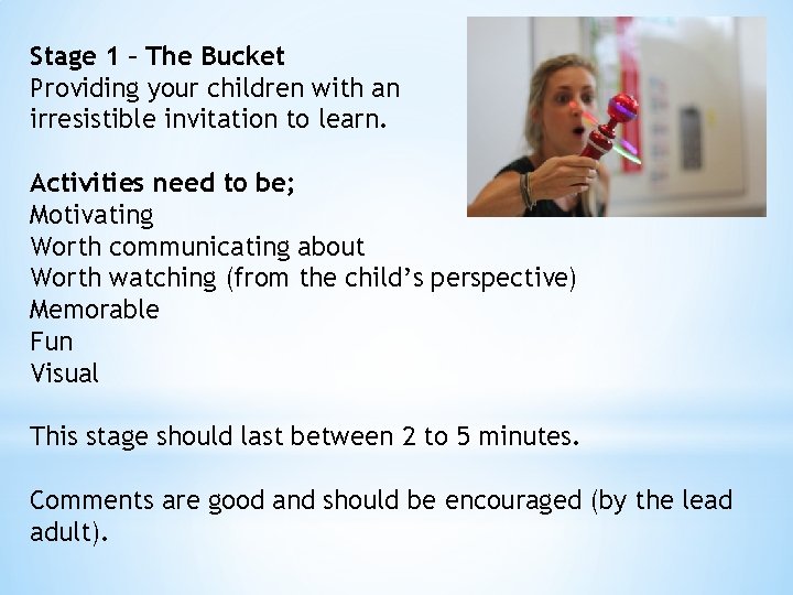 Stage 1 – The Bucket Providing your children with an irresistible invitation to learn.