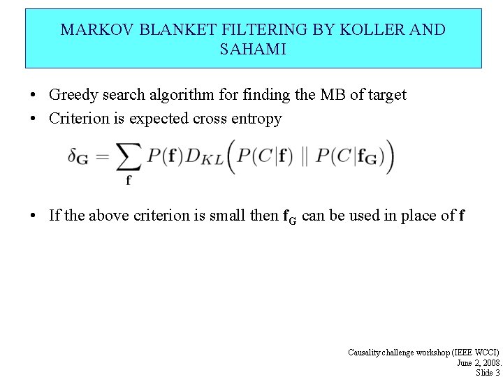 MARKOV BLANKET FILTERING BY KOLLER AND SAHAMI • Greedy search algorithm for finding the