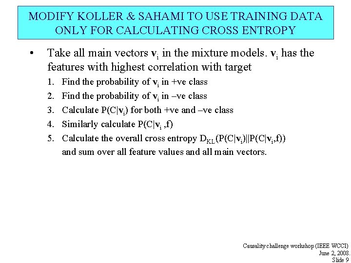 MODIFY KOLLER & SAHAMI TO USE TRAINING DATA ONLY FOR CALCULATING CROSS ENTROPY •