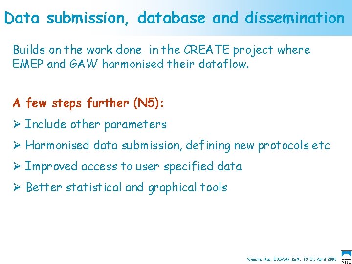 Data submission, database and dissemination Builds on the work done in the CREATE project