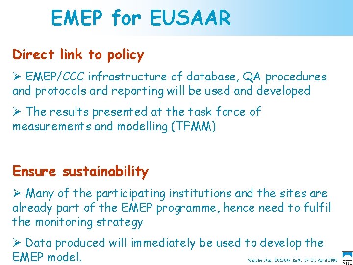 EMEP for EUSAAR Direct link to policy Ø EMEP/CCC infrastructure of database, QA procedures