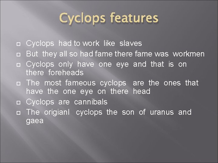 Cyclops features Cyclops had to work like slaves But they all so had fame