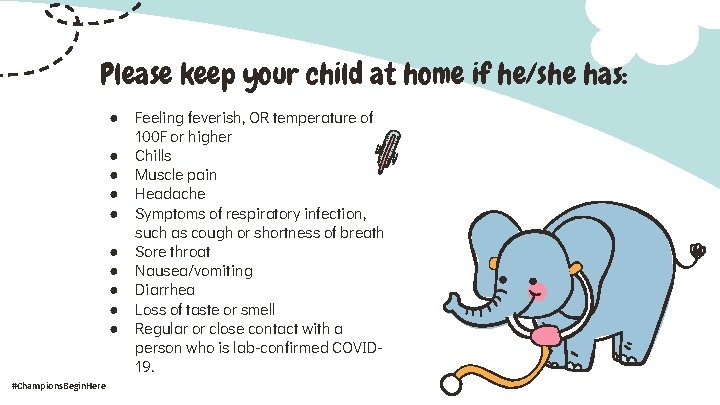 Please keep your child at home if he/she has: ● ● ● ● ●