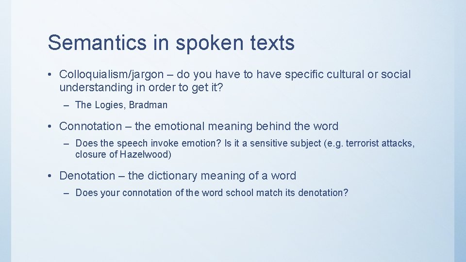 Semantics in spoken texts • Colloquialism/jargon – do you have to have specific cultural