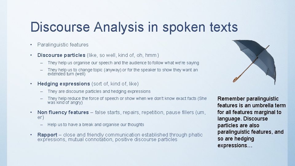 Discourse Analysis in spoken texts • Paralinguistic features • Discourse particles (like, so well,