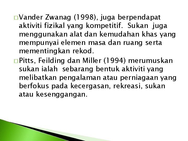 � Vander Zwanag (1998), juga berpendapat aktiviti fizikal yang kompetitif. Sukan juga menggunakan alat