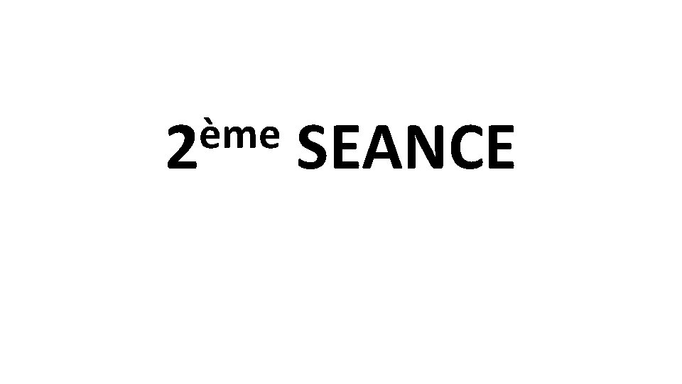 ème 2 SEANCE 