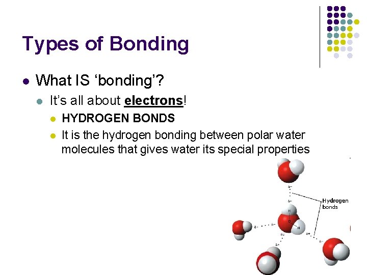 Types of Bonding l What IS ‘bonding’? l It’s all about electrons! l l