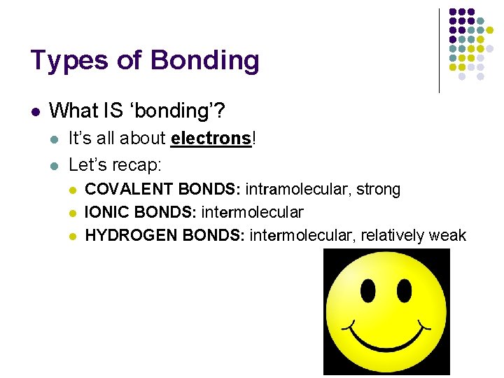 Types of Bonding l What IS ‘bonding’? l l It’s all about electrons! Let’s