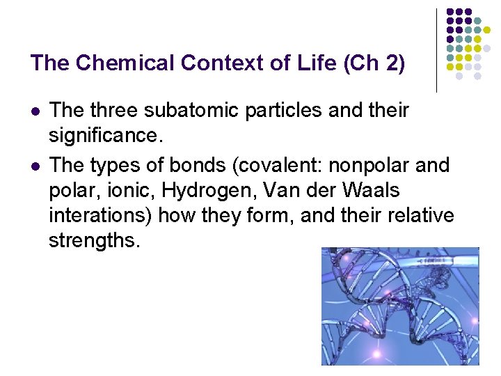 The Chemical Context of Life (Ch 2) l l The three subatomic particles and