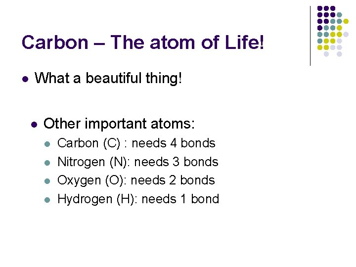 Carbon – The atom of Life! l What a beautiful thing! l Other important