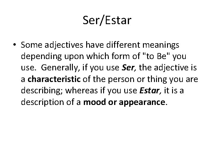 Ser/Estar • Some adjectives have different meanings depending upon which form of "to Be"