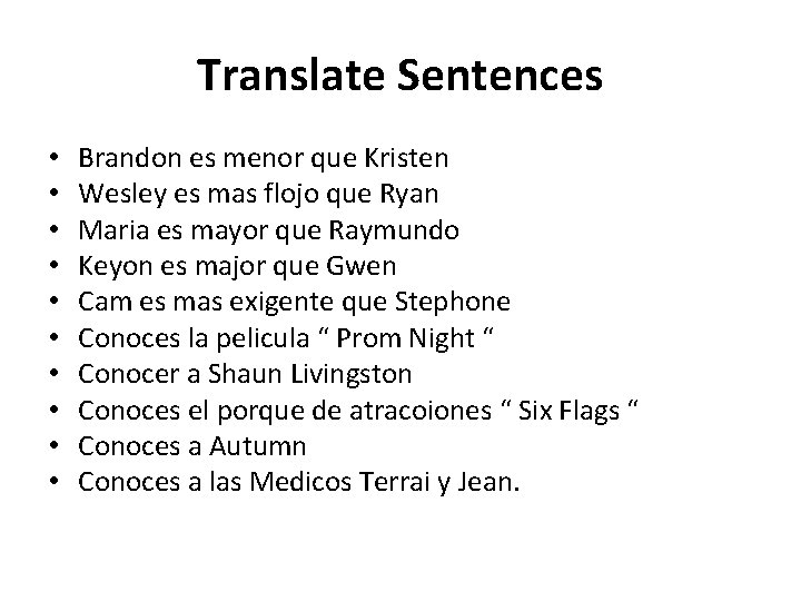 Translate Sentences • • • Brandon es menor que Kristen Wesley es mas flojo