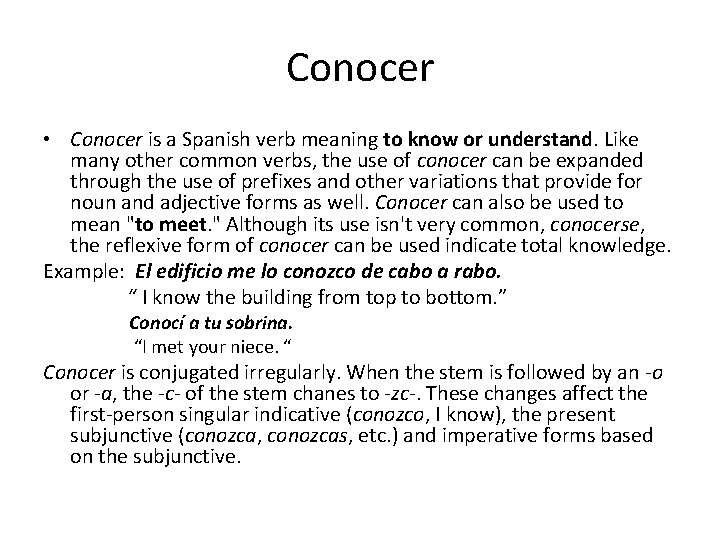 Conocer • Conocer is a Spanish verb meaning to know or understand. Like many