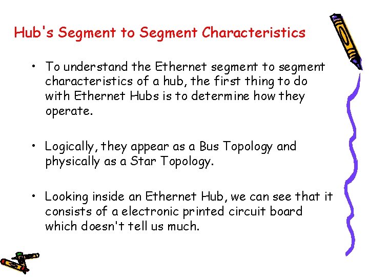 Hub's Segment to Segment Characteristics • To understand the Ethernet segment to segment characteristics