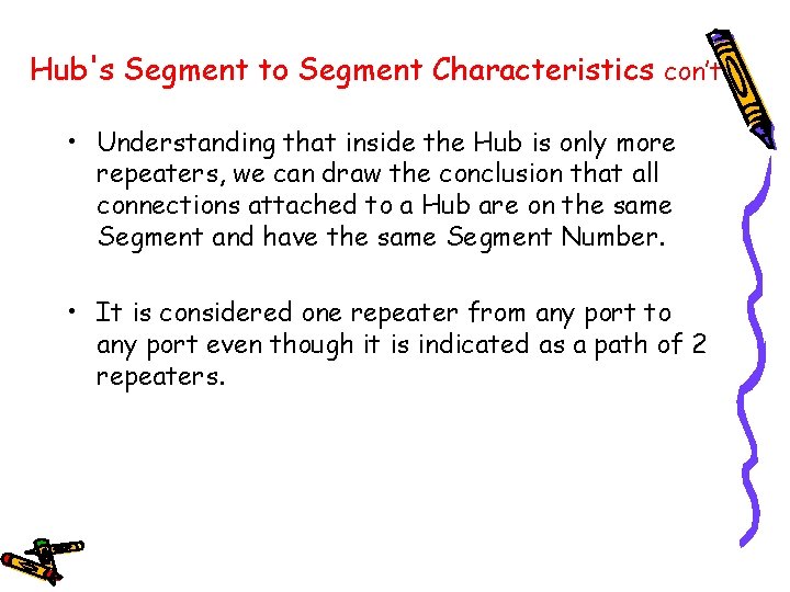 Hub's Segment to Segment Characteristics con’t • Understanding that inside the Hub is only