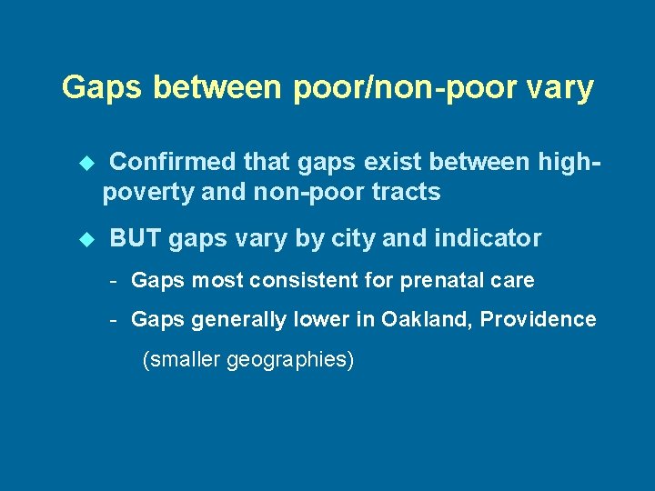 Gaps between poor/non-poor vary u u Confirmed that gaps exist between highpoverty and non-poor