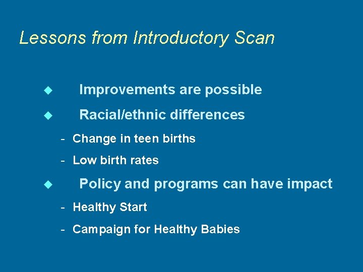 Lessons from Introductory Scan u Improvements are possible u Racial/ethnic differences - Change in