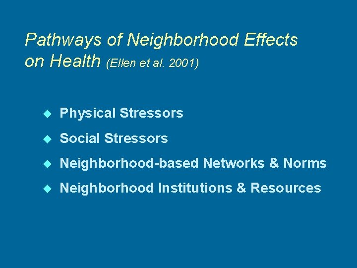 Pathways of Neighborhood Effects on Health (Ellen et al. 2001) u Physical Stressors u