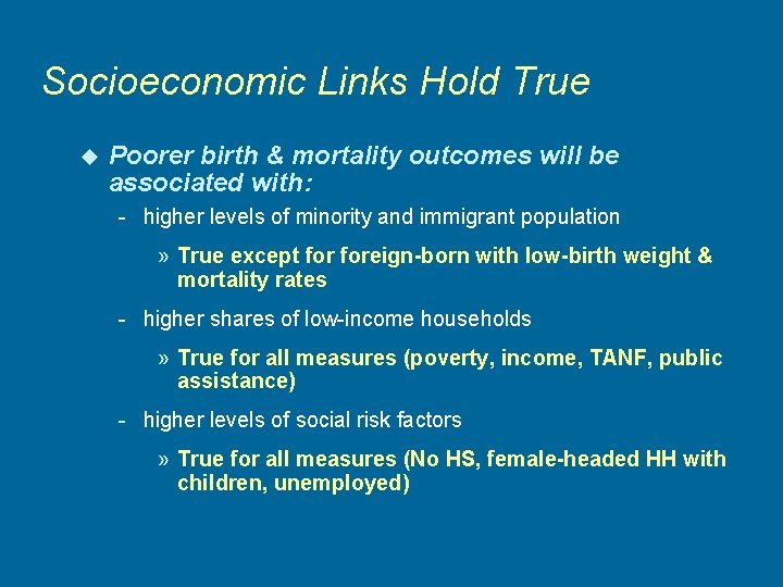 Socioeconomic Links Hold True u Poorer birth & mortality outcomes will be associated with: