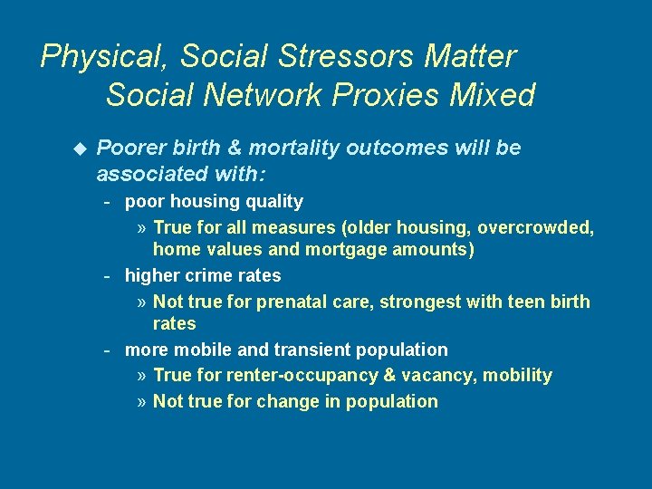 Physical, Social Stressors Matter Social Network Proxies Mixed u Poorer birth & mortality outcomes