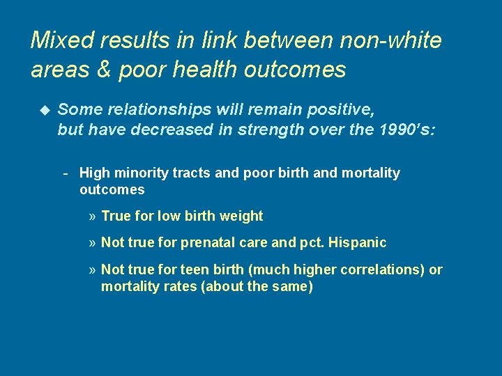 Mixed results in link between non-white areas & poor health outcomes u Some relationships