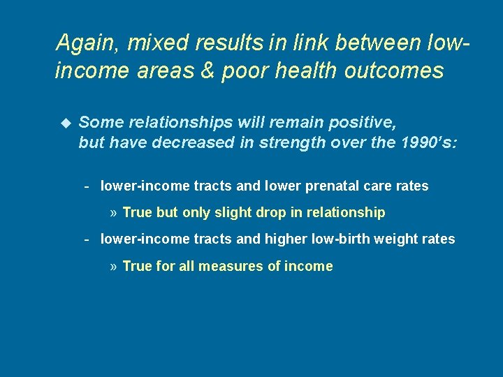 Again, mixed results in link between lowincome areas & poor health outcomes u Some