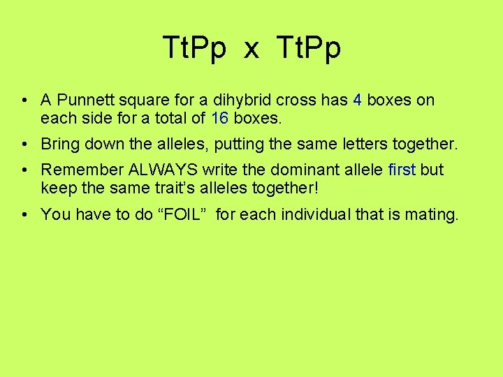 Tt. Pp x Tt. Pp • A Punnett square for a dihybrid cross has