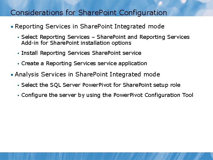 Considerations for Share. Point Configuration • Reporting Services in Share. Point Integrated mode § Considerations for Share. Point Configuration • Reporting Services in Share. Point Integrated mode §