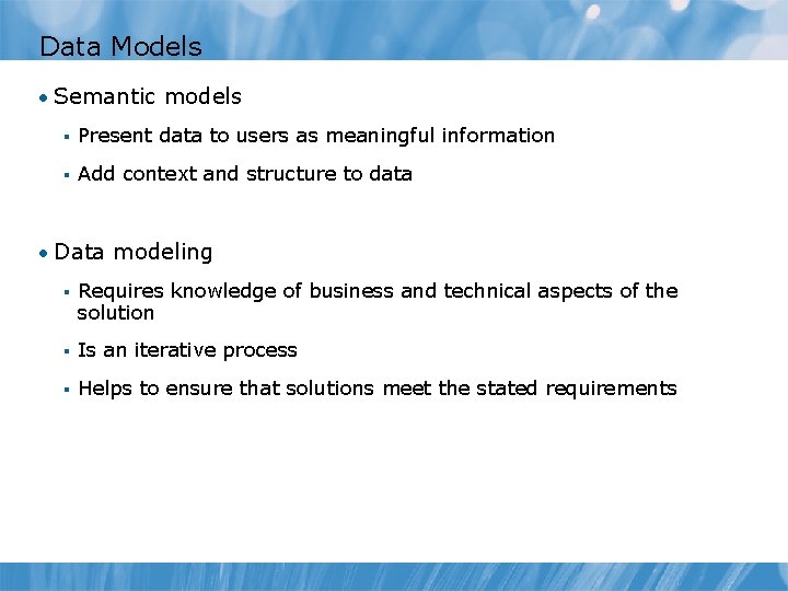 Data Models • Semantic models § Present data to users as meaningful information § Data Models • Semantic models § Present data to users as meaningful information §