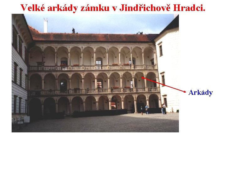 Velké arkády zámku v Jindřichově Hradci. Arkády 