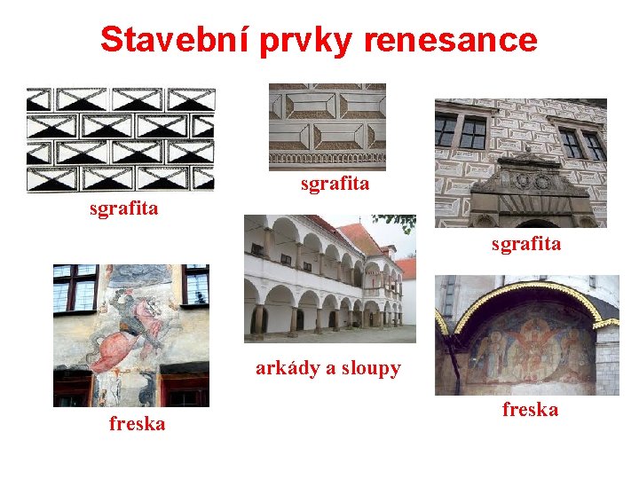 Stavební prvky renesance sgrafita arkády a sloupy freska 