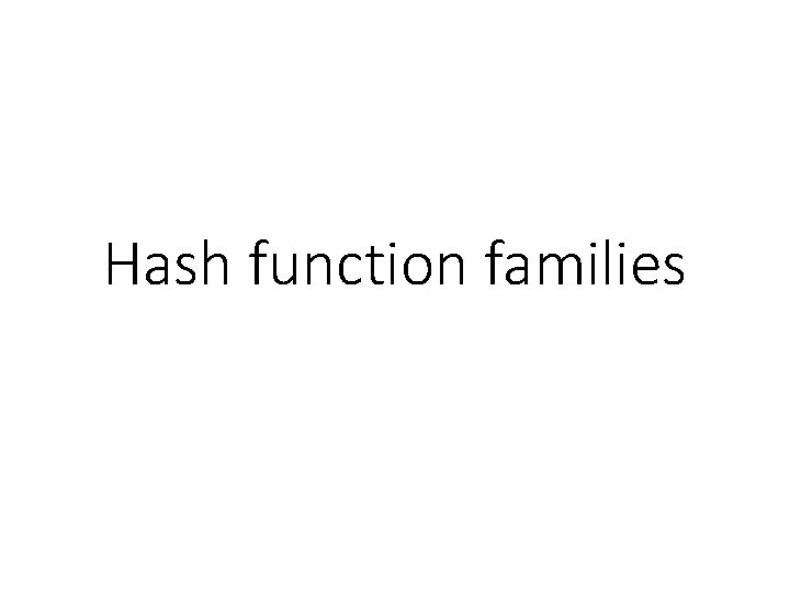 Hash function families 