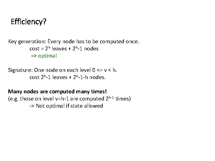 Efficiency? Key generation: Every node has to be computed once. cost = 2 h