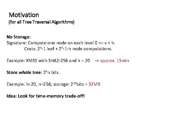 Motivation (for all Tree Traversal Algorithms) No Storage: Signature: Compute one node on each