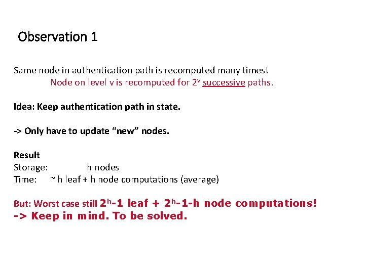 Observation 1 Same node in authentication path is recomputed many times! Node on level