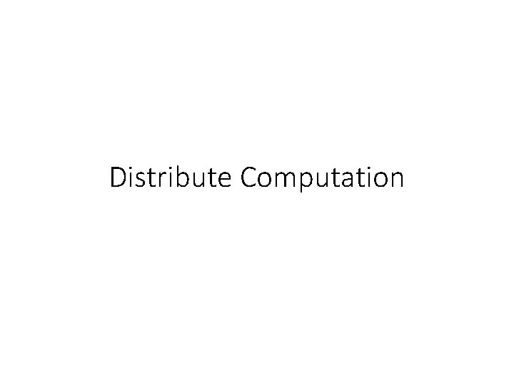 Distribute Computation 