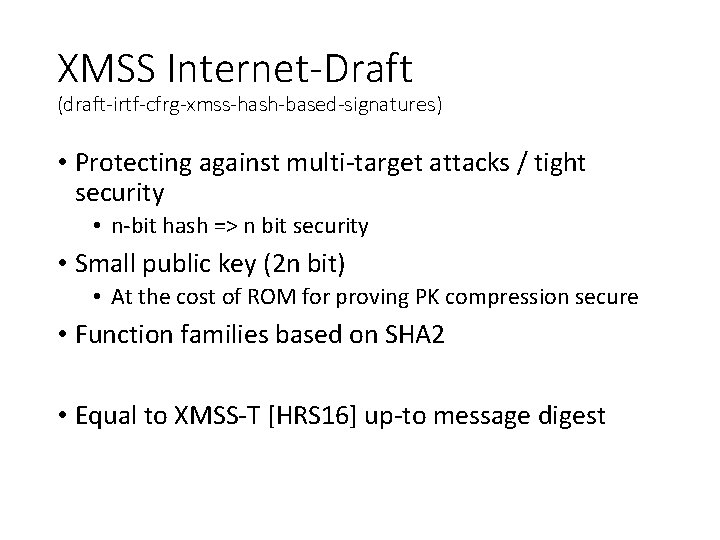 XMSS Internet-Draft (draft-irtf-cfrg-xmss-hash-based-signatures) • Protecting against multi-target attacks / tight security • n-bit hash