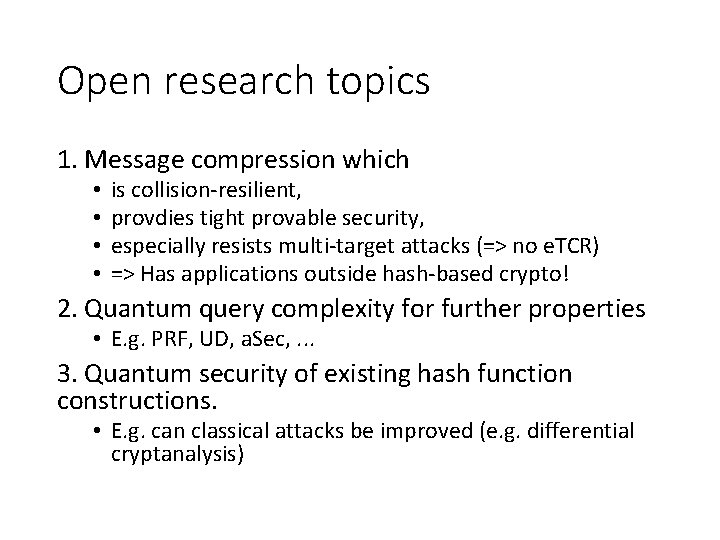 Open research topics 1. Message compression which • • is collision-resilient, provdies tight provable