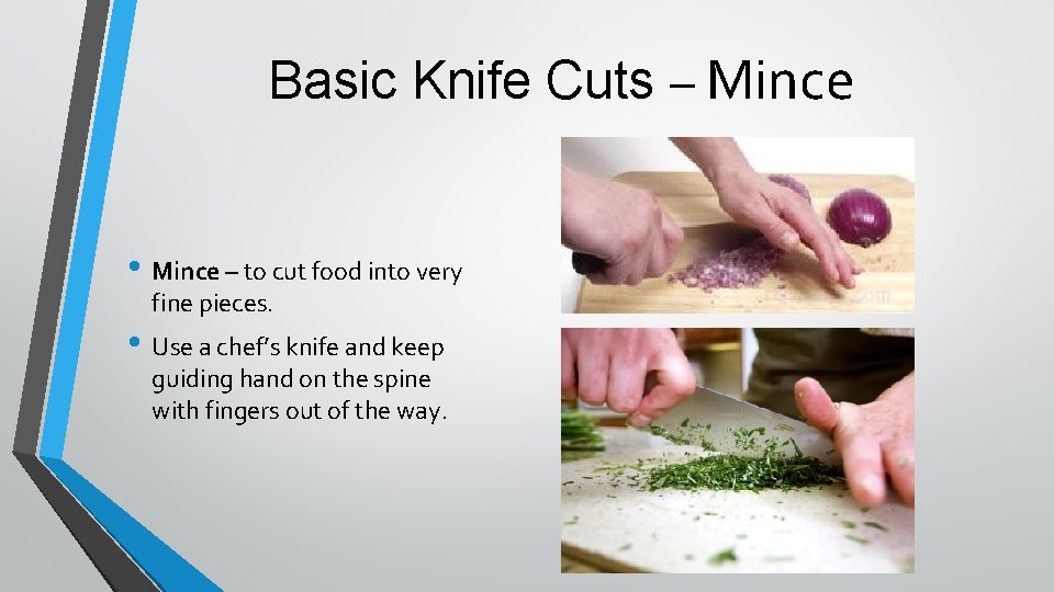 Basic Knife Cuts – Mince • Mince – to cut food into very fine