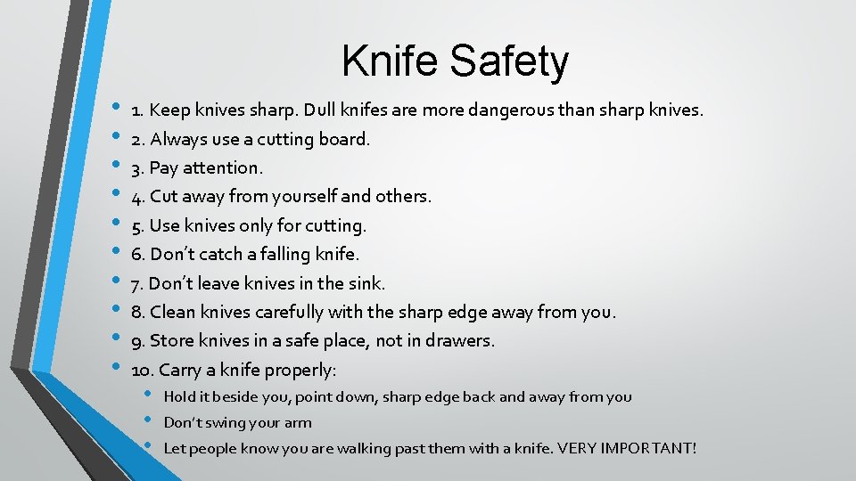 Knife Safety • • • 1. Keep knives sharp. Dull knifes are more dangerous