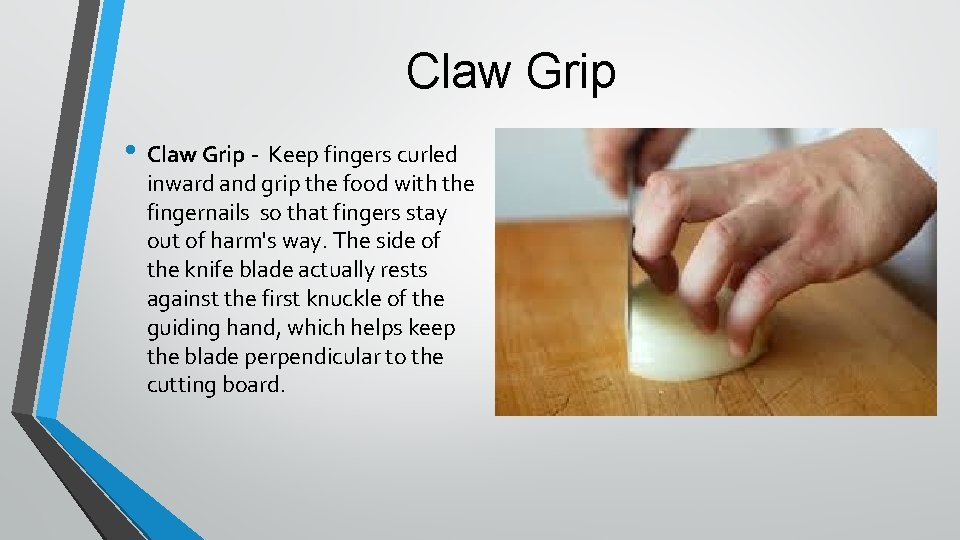 Claw Grip • Claw Grip - Keep fingers curled inward and grip the food