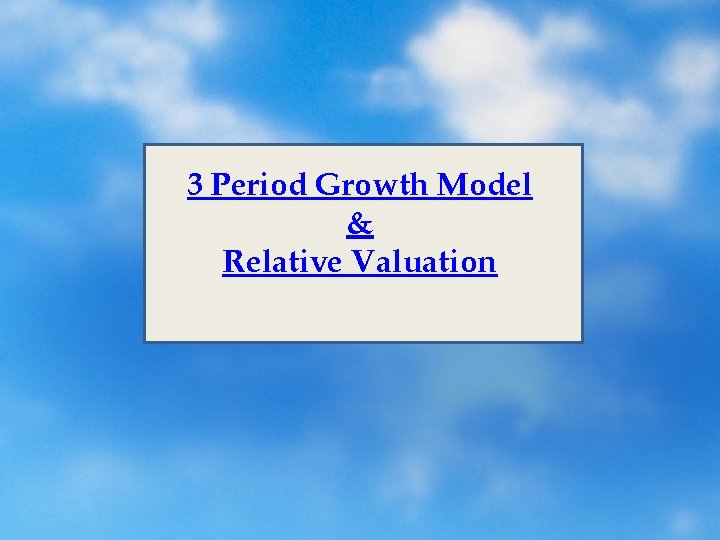 3 Period Growth Model & Relative Valuation 