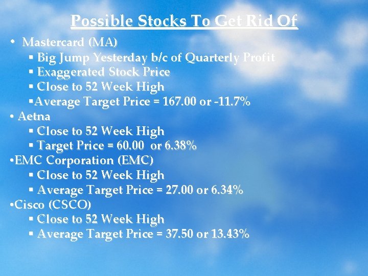 Possible Stocks To Get Rid Of • Mastercard (MA) § Big Jump Yesterday b/c