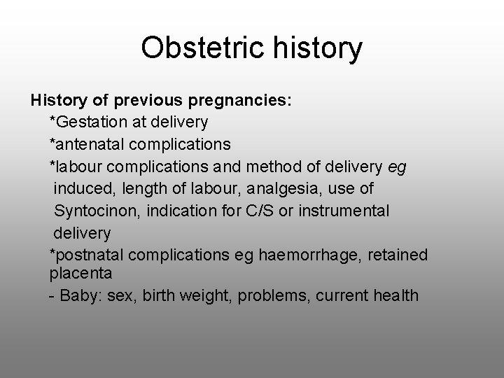 Obstetric history History of previous pregnancies: *Gestation at delivery *antenatal complications *labour complications and