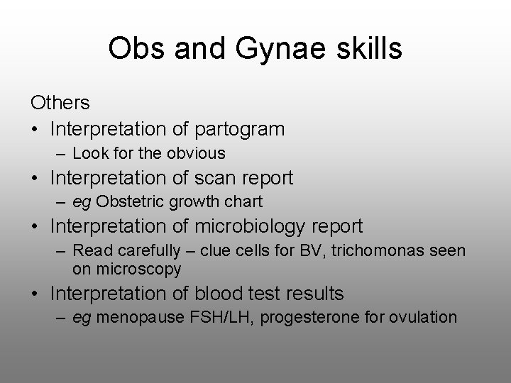 Obs and Gynae skills Others • Interpretation of partogram – Look for the obvious