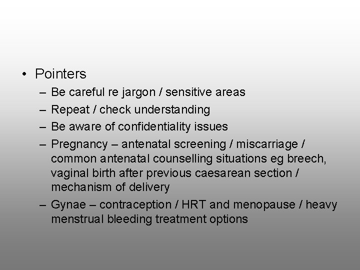  • Pointers – – Be careful re jargon / sensitive areas Repeat /